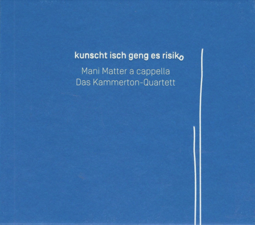 Kunscht Isch Geng Es Risiko - Mani Matter A Cappella [CD]