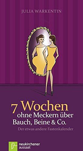 7 Wochen ohne Meckern über Bauch, Beine & Co