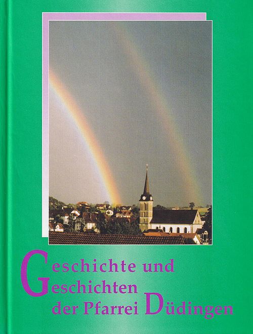 Geschichte und Geschichten der Pfarrei Düdingen