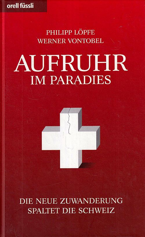 Aufruhr im Paradies - Die neue Zuwanderung spaltet die Schweiz