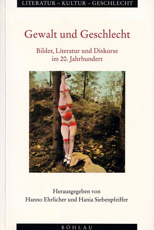 Gewalt und Geschlecht: Bilder, Literatur und Diskurse im 20. Jahrhundert