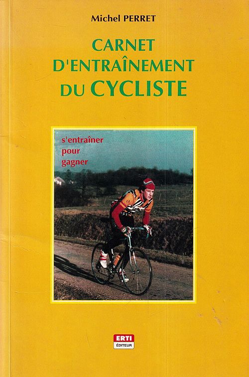 Le carnet d'entraînement du cycliste - S'entraîner pour gagner