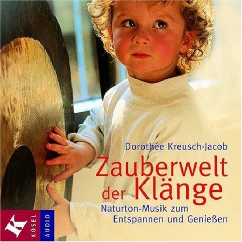 Zauberwelt der Klänge - Naturton-Musik zum Entspannen und Geniessen [CD]