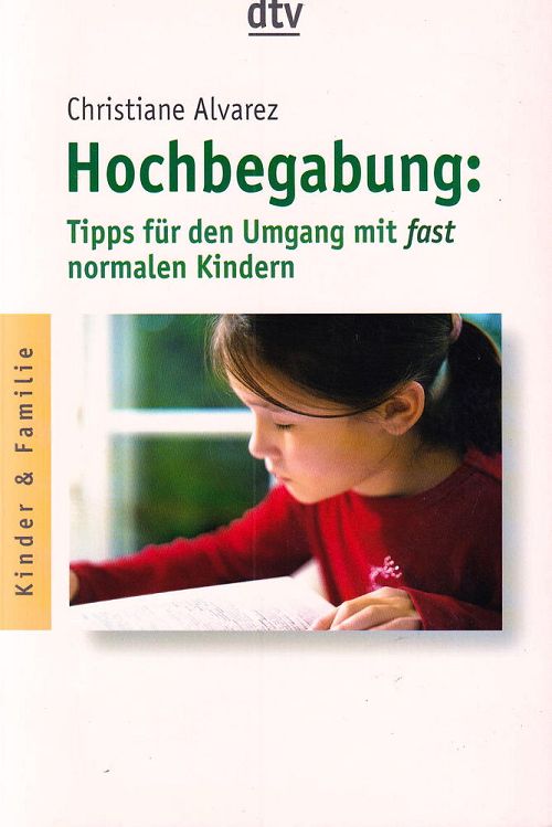 Hochbegabung - Tipps für den Umgang mit fast normalen Kindern