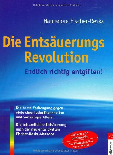 Die Entsäuerungs-Revolution