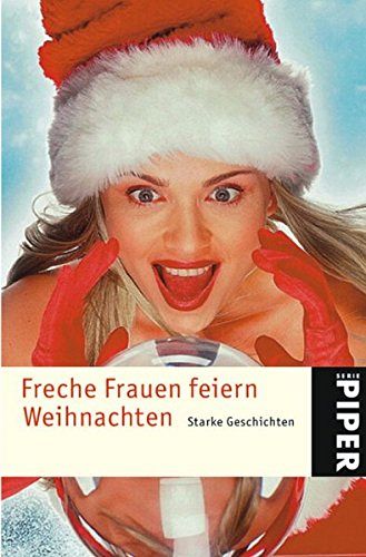 Freche Frauen feiern Weihnachten - Starke Geschichten