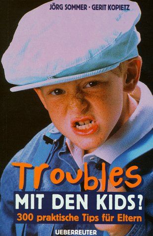 Troubles mit den Kids?