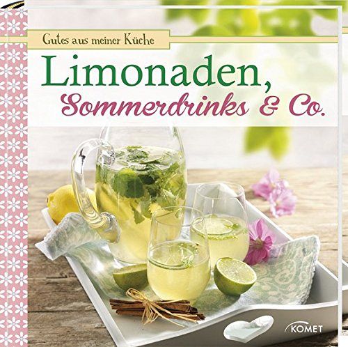 Limonaden, Sommerdrinks & Co. - Gutes aus meiner Küche