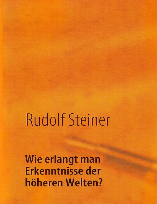 Wie erlangt man Erkenntnisse der höheren Welten?