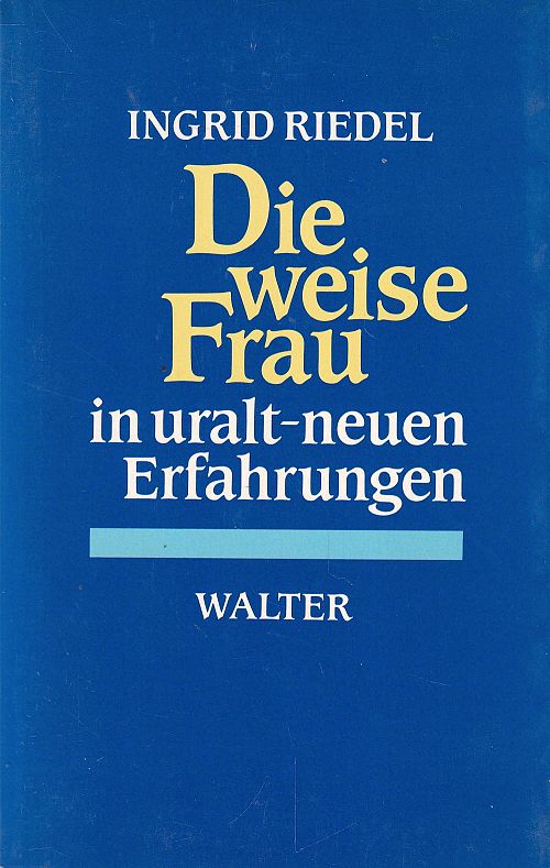 Die weise Frau in uralt-neuen Erfahrungen