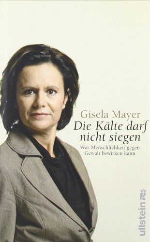 Die Kälte darf nicht siegen!: Was Menschlichkeit gegen Gewalt bewirken kann