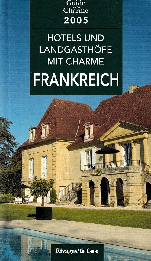 Hotels und Landgasthöfe mit Charme - Frankreich 2005