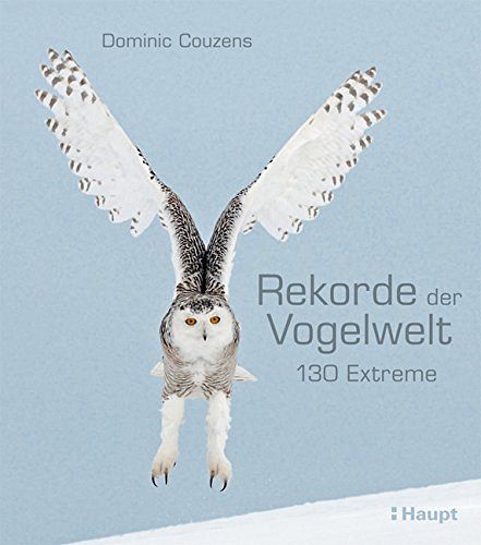 Rekorde der Vogelwelt - 130 Extreme
