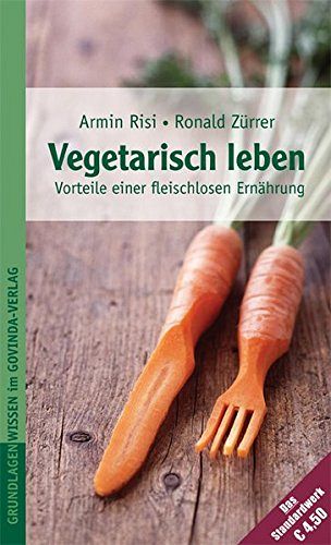 Vegetarisch leben - Die Vorteile einer fleischlosen Ernährung