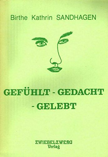 Gefühlt - Gedacht - Gelebt