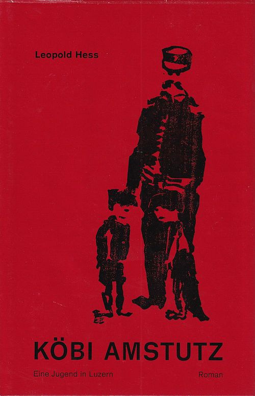 Köbi Amstutz - Eine Jungend in Luzern