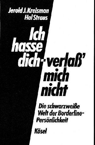 Ich hasse dich - verlass' mich nicht