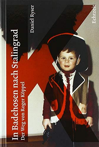 In Badehosen nach Stalingrad - Der Weg von Roger Köppel