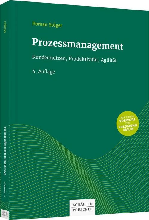 Prozessmanagement - Kundennutzen, Produktivität, Agilität