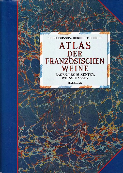 Atlas der französischen Weine. Lagen, Produzenten, Weinstrassen