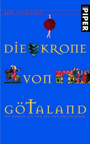 Die Krone von Götaland - Ein Roman aus der Zeit der Kreuzfahrer