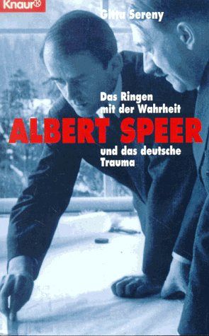 Albert Speer - Das Ringen mit der Wahrheit und das deutsche Trauma