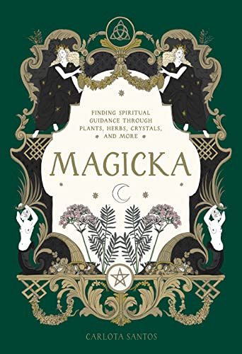 Magicka - Finding Spiritual Guidance Through Plants, Herbs, Crystals, and More