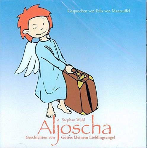 Aljoscha - Geschichten von Gottes kleinem Lieblingsengel
