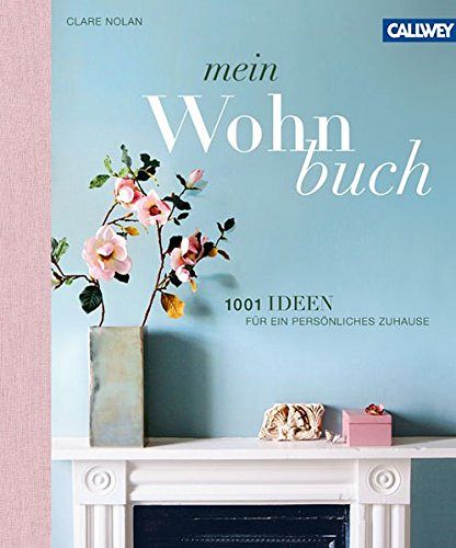 Mein Wohnbuch - 1001 Ideen für ein persönliches Zuhause