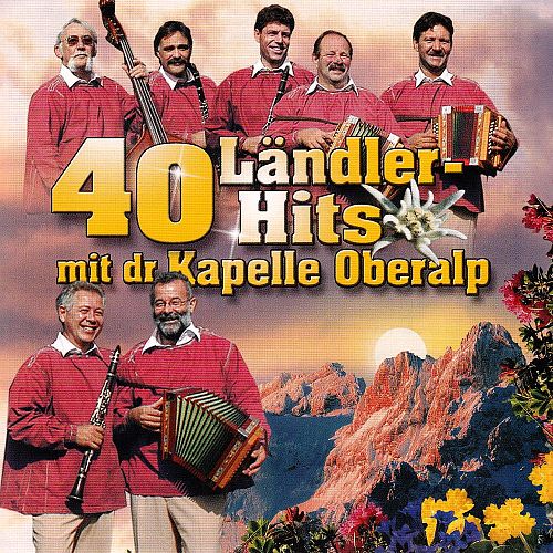 40 Ländler-Hits mir dr Kapelle Oberalp [CD]