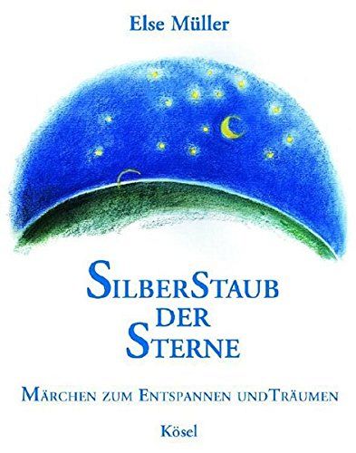 Silberstaub der Sterne - Märchen zum Entspannen und Träumen