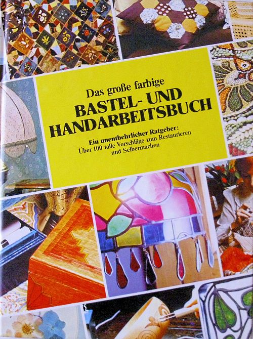 Das grosse farbige Bastel- und Handarbeitsbuch