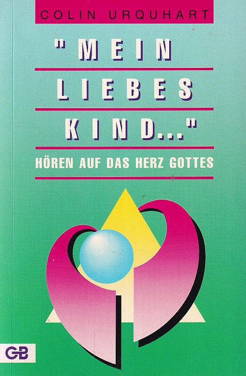 Mein liebes Kind - Hören auf das Herz Gottes