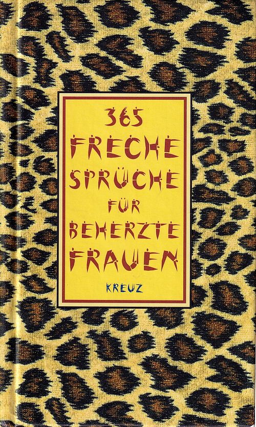 365 freche Sprüche für beherzte Frauen
