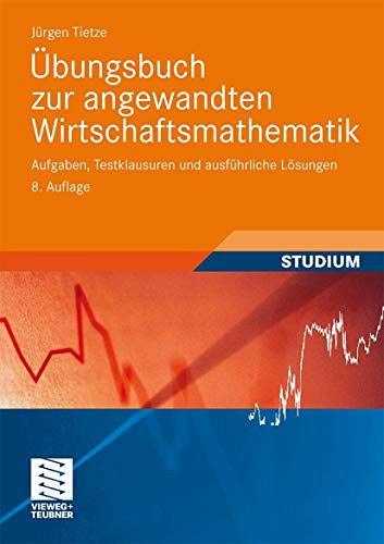 Übungsbuch zur Angewandten Wirtschaftsmathematik