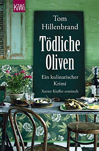 Tödliche Oliven: Ein kulinarischer Krimi. Xavier Kieffer ermittelt