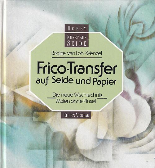 Frico- Transfer auf Seide und Papier