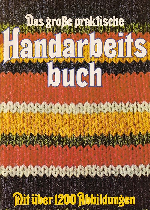 Das grosse praktische Handarbeitsbuch