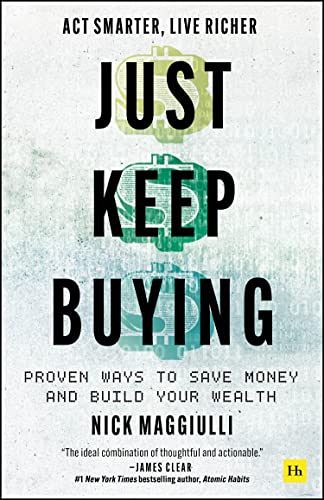 Just Keep Buying - Proven ways to save money and build your wealth