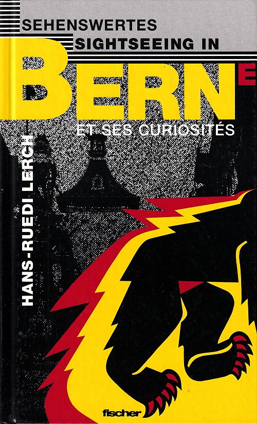 Sehenwertes Bern - Sightseeing in Bern - Berne et ses Curiosités