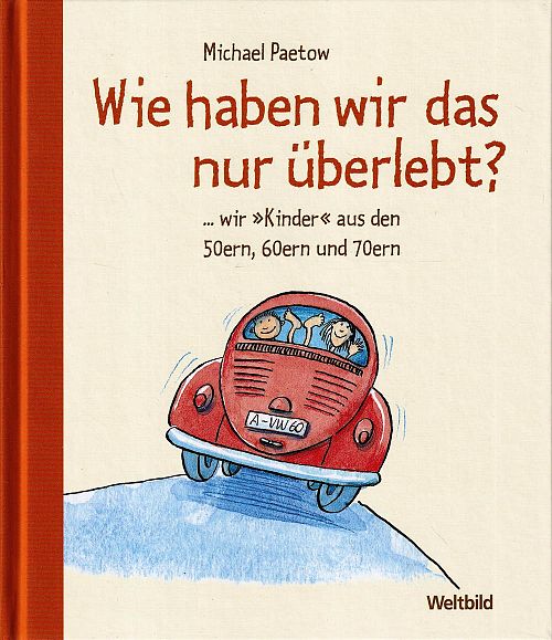 Wie haben wir das nur überlebt?