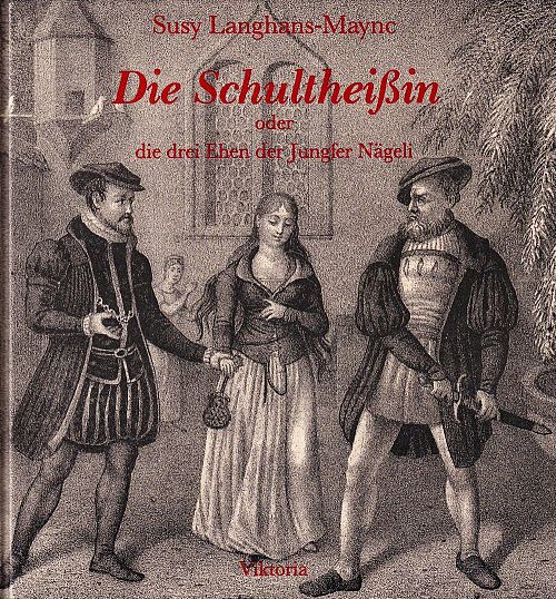 Die Schultheissin oder die drei Ehen der Jungfer Nägeli