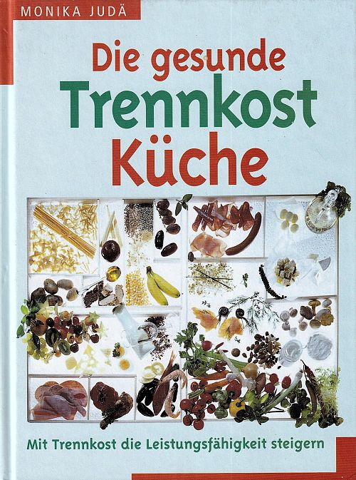 Die gesunde Trennkost Küche