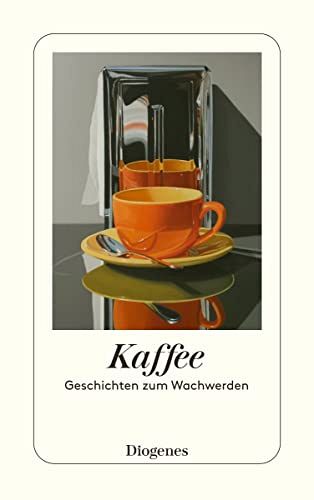 Kaffee - Geschichten zum Wachwerden