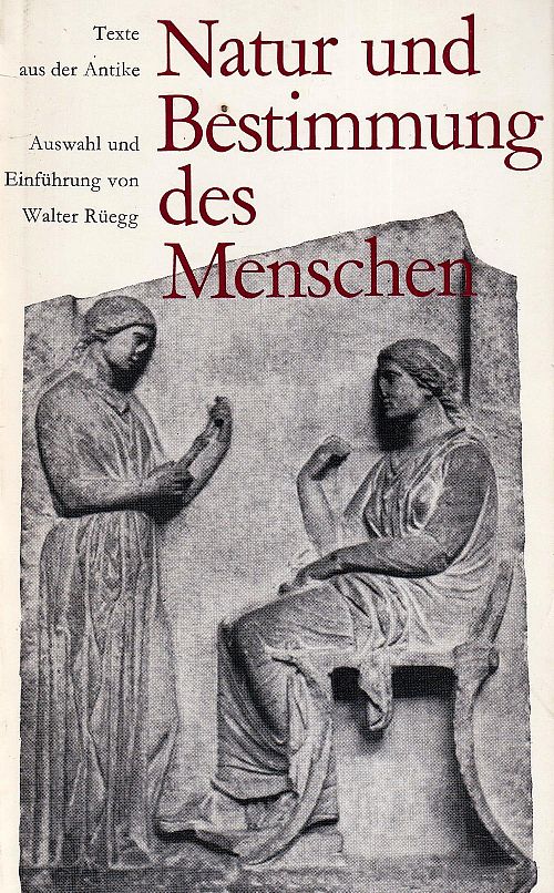 Natur und Bestimmung des Menschen - Texte aus der Antike