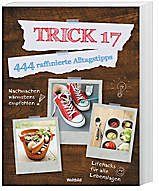 Trick 17 - 444 raffinierte Alltagstipps