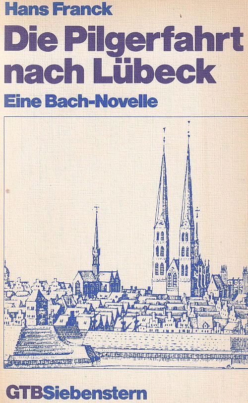 Die Pilgerfahrt nach Lübeck - Eine Bach- Novelle