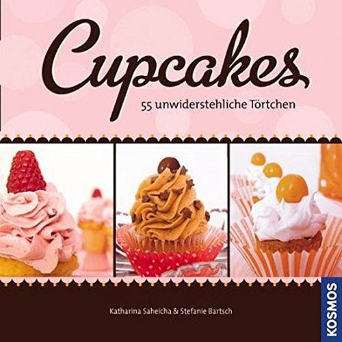 Cupcakes - 55 unwiderstehliche Törtchen