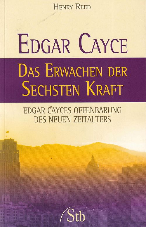 Edgar Cayce - Das Erwachen der sechsten Kraft
