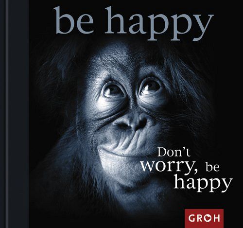 Don't worry, be happy